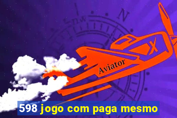 598 jogo com paga mesmo